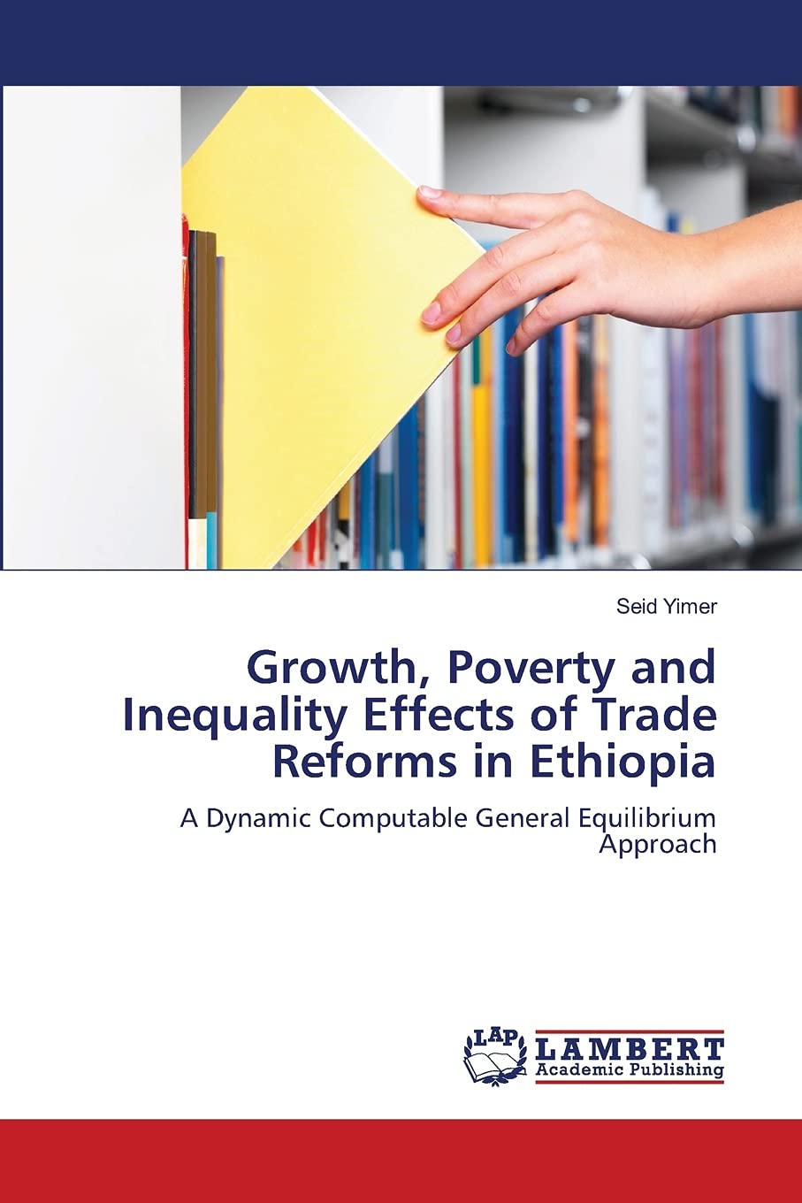 Growth, Poverty and Inequality Effects of Trade Reforms in Ethiopia: A Dynamic Computable General Equilibrium Approach,Used