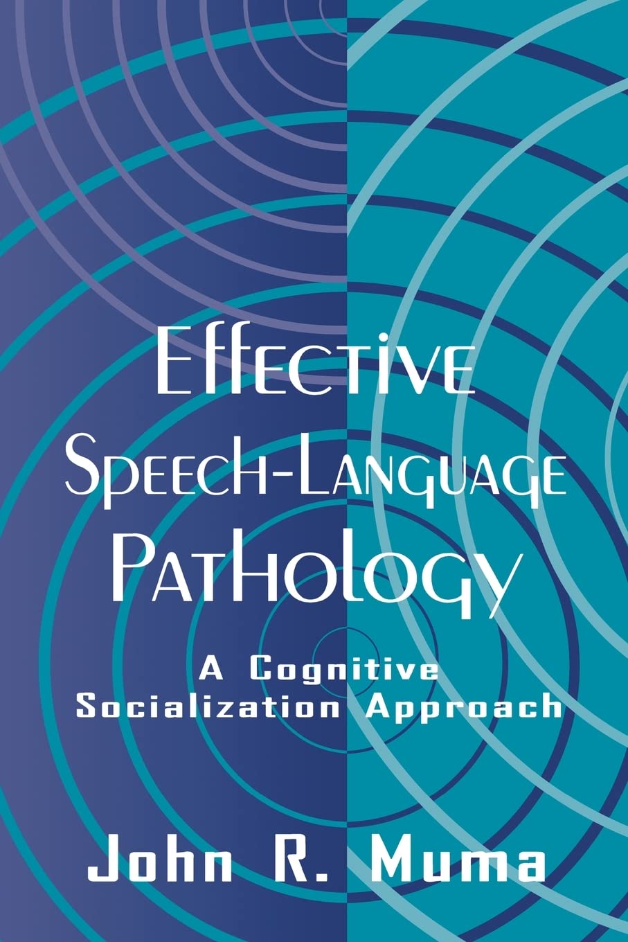 Effective Speechlanguage Pathology: A Cognitive Socialization Approach,New