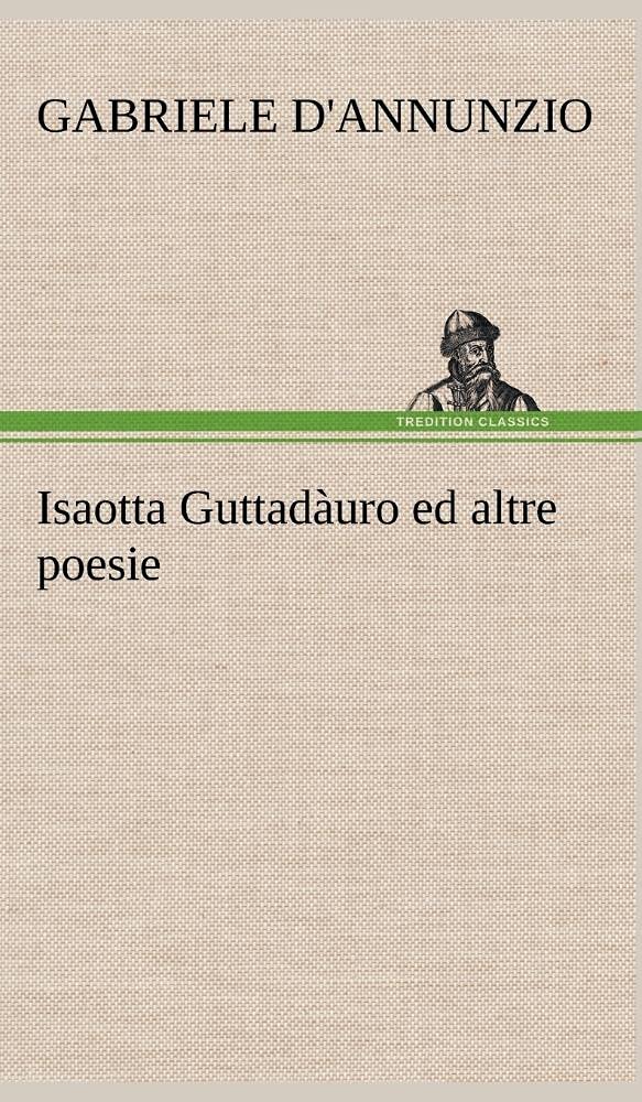 Isaotta Guttaduro ed altre poesie (German Edition),Used