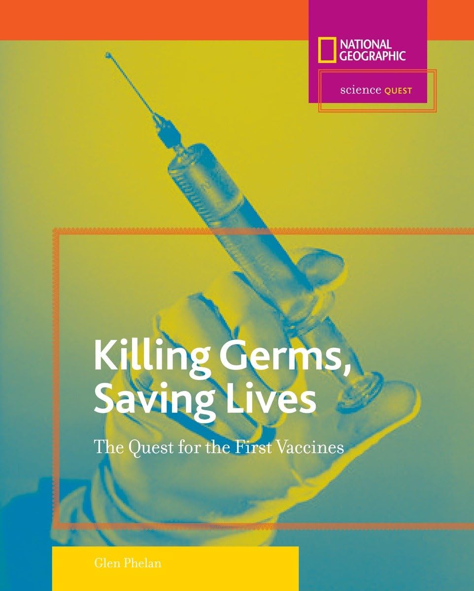 Science Quest: Killing Germs, Saving Lives: The Quest For The First Vaccines,New