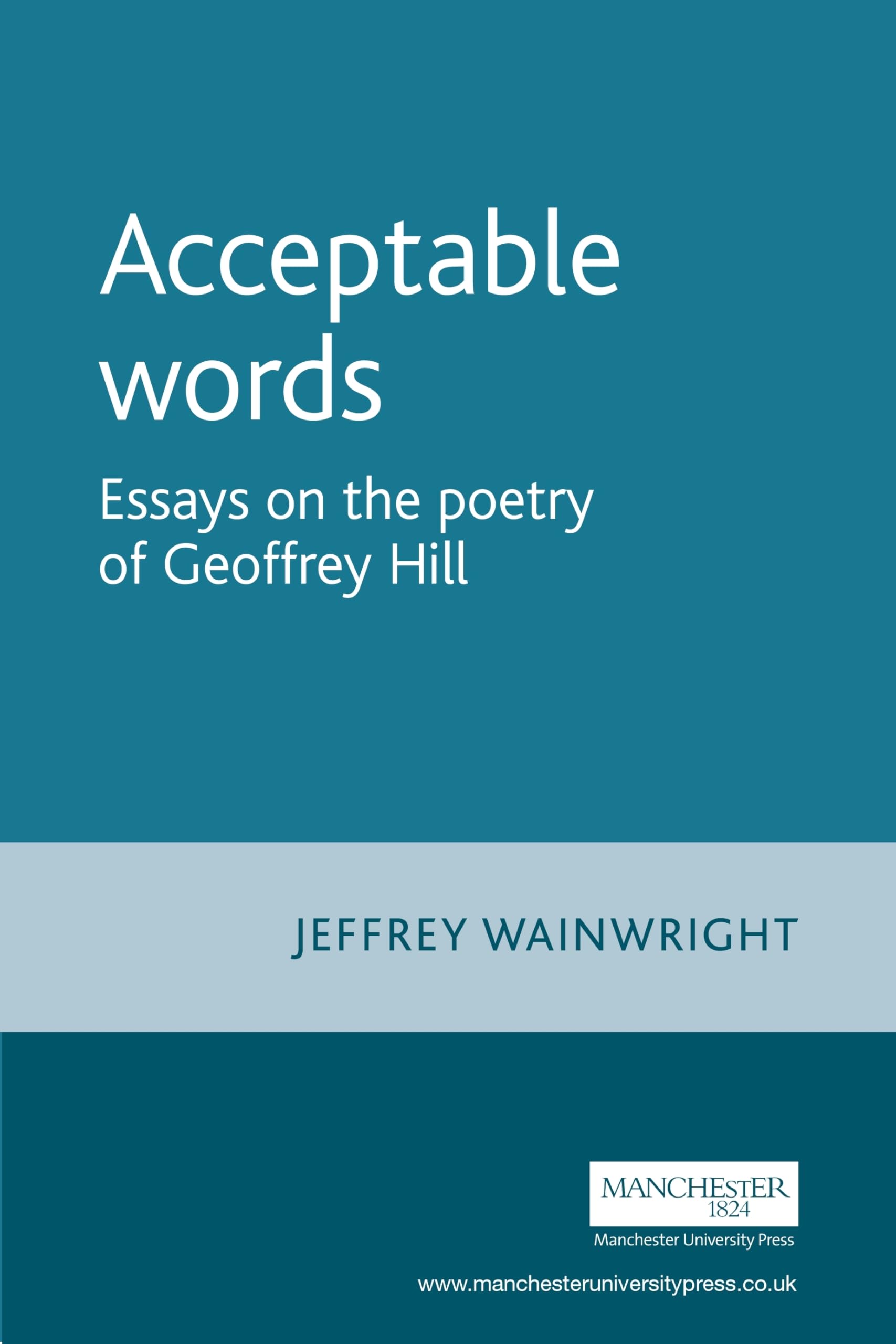 Acceptable words: Essays on the poetry of Geoffrey Hill,Used