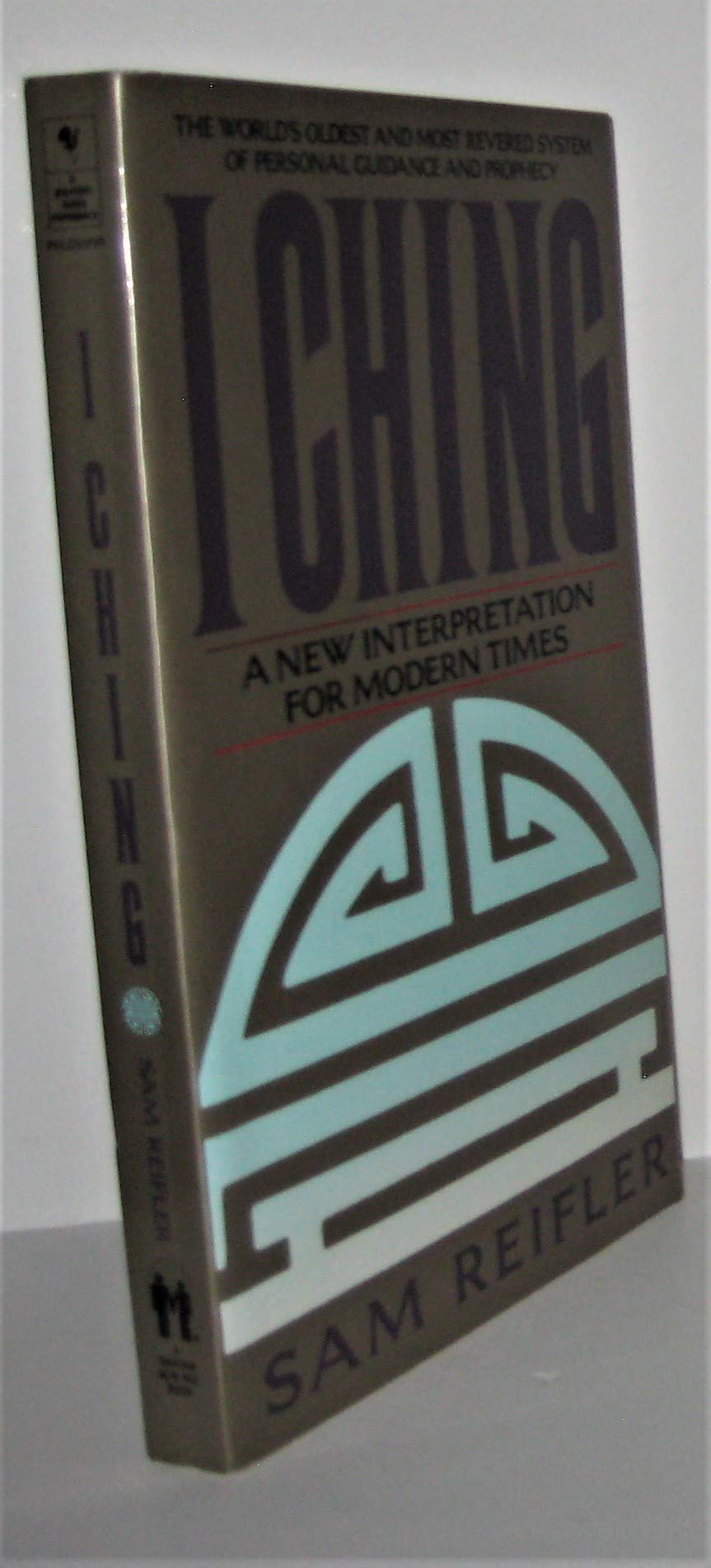 I Ching: A New Interpretation For Modern Times