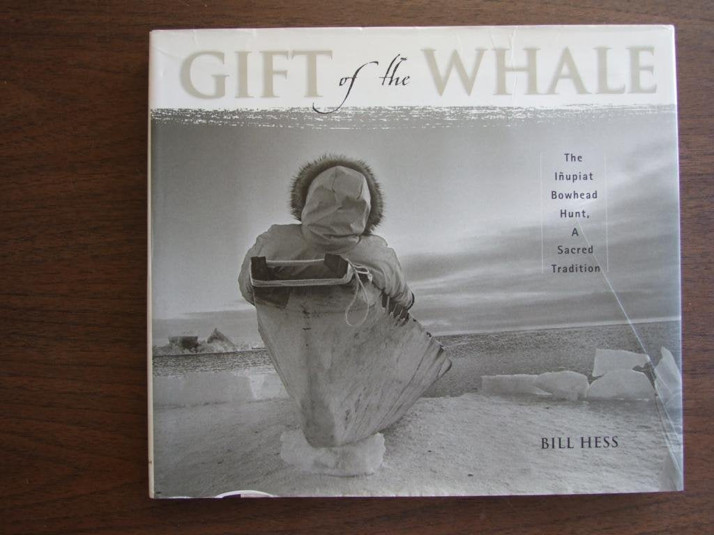 Gift of the Whale: The Inupiat Bowhead Hunt, a Sacred Tradition,Used