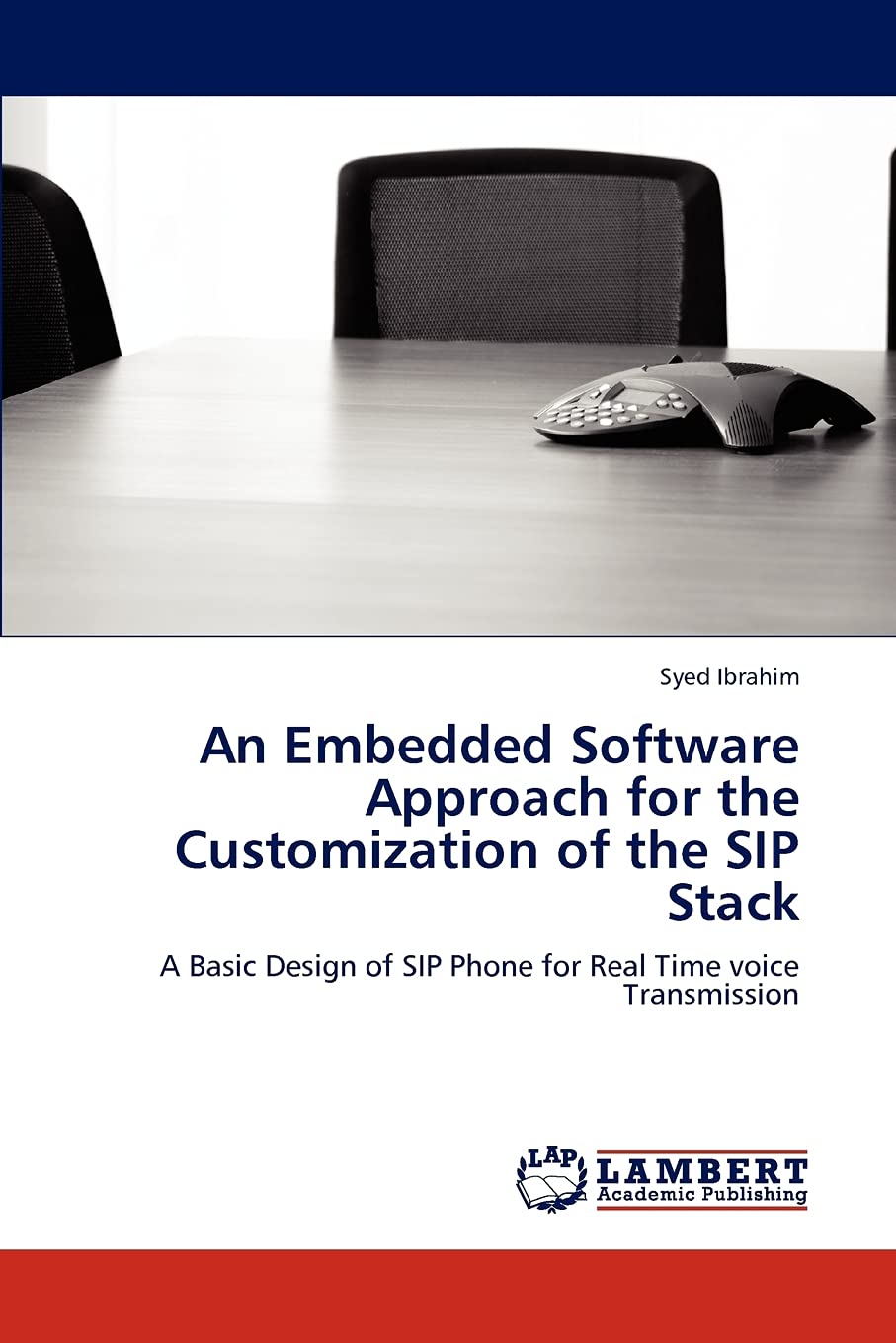 An Embedded Software Approach for the Customization of the SIP Stack: A Basic Design of SIP Phone for Real Time voice Transmissi,Used