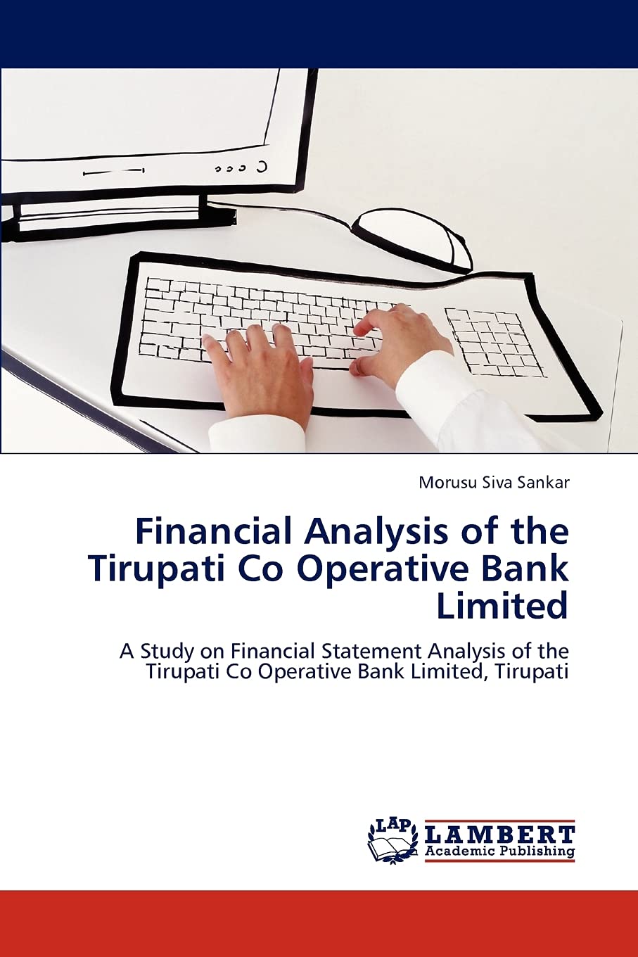 Financial Analysis of the Tirupati Co Operative Bank Limited: A Study on Financial Statement Analysis of the Tirupati Co Operati,Used