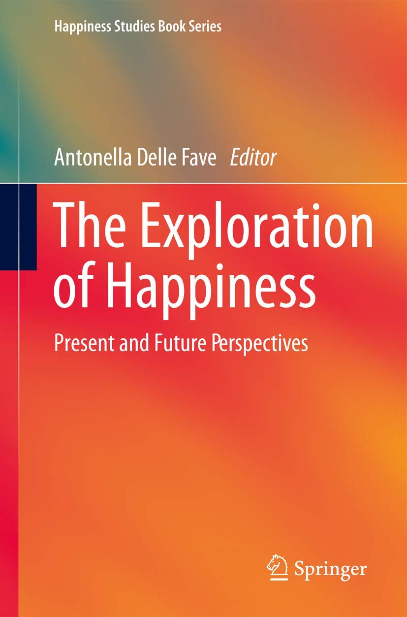 The Exploration Of Happiness: Present And Future Perspectives (Happiness Studies Book Series),Used