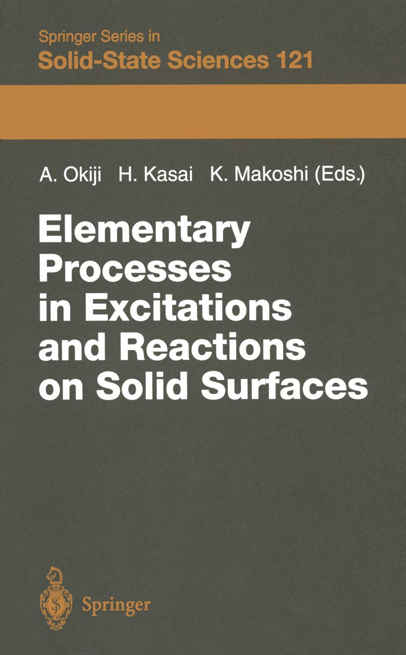 Elementary Processes in Excitations and Reactions on Solid Surfaces: Proceedings of the 18th Taniguchi Symposium Kashikojima, Ja,Used