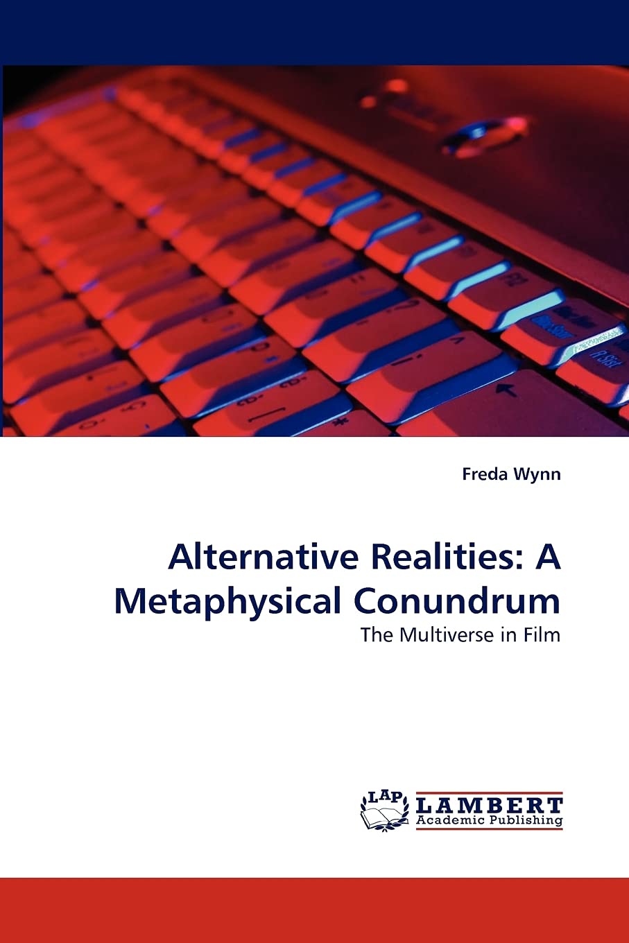 Alternative Realities: A Metaphysical Conundrum: The Multiverse in Film,Used
