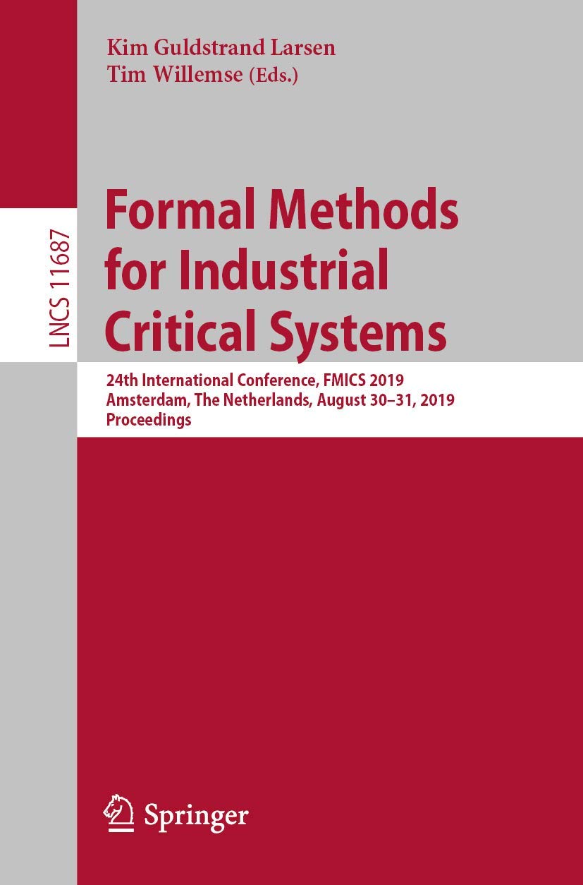 Formal Methods for Industrial Critical Systems: 24th International Conference, FMICS 2019, Amsterdam, The Netherlands, August 30,Used