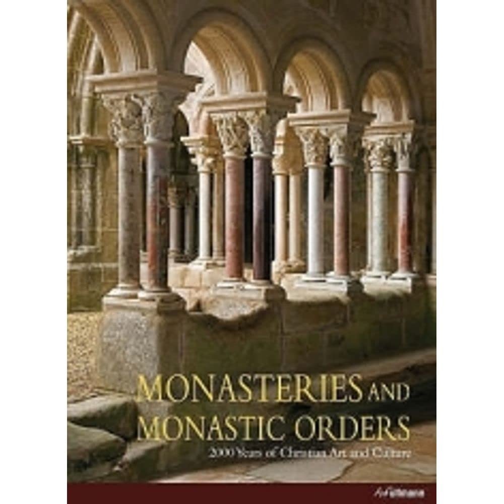 Monasteries and Monastic Orders: 2,000 Years of Christian Art and Culture,Used