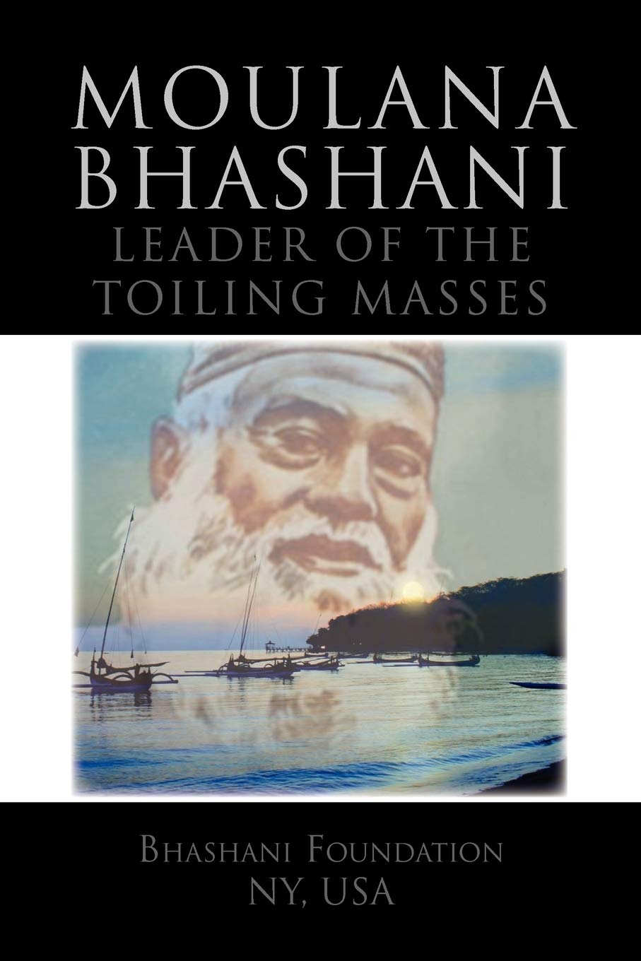 Moulana Bhashani Leader Of The Toiling Masses: Leader Of The Toiling Masses,Used