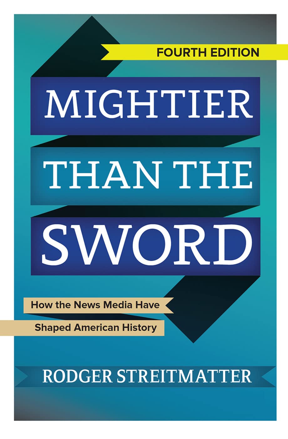 Mightier than the Sword: How the News Media Have Shaped American History,Used