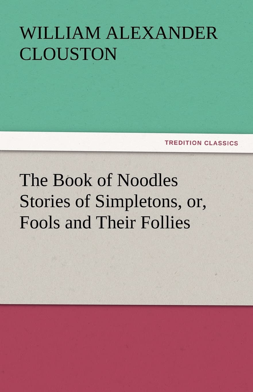 The Book of Noodles Stories of Simpletons, Or, Fools and Their Follies,Used