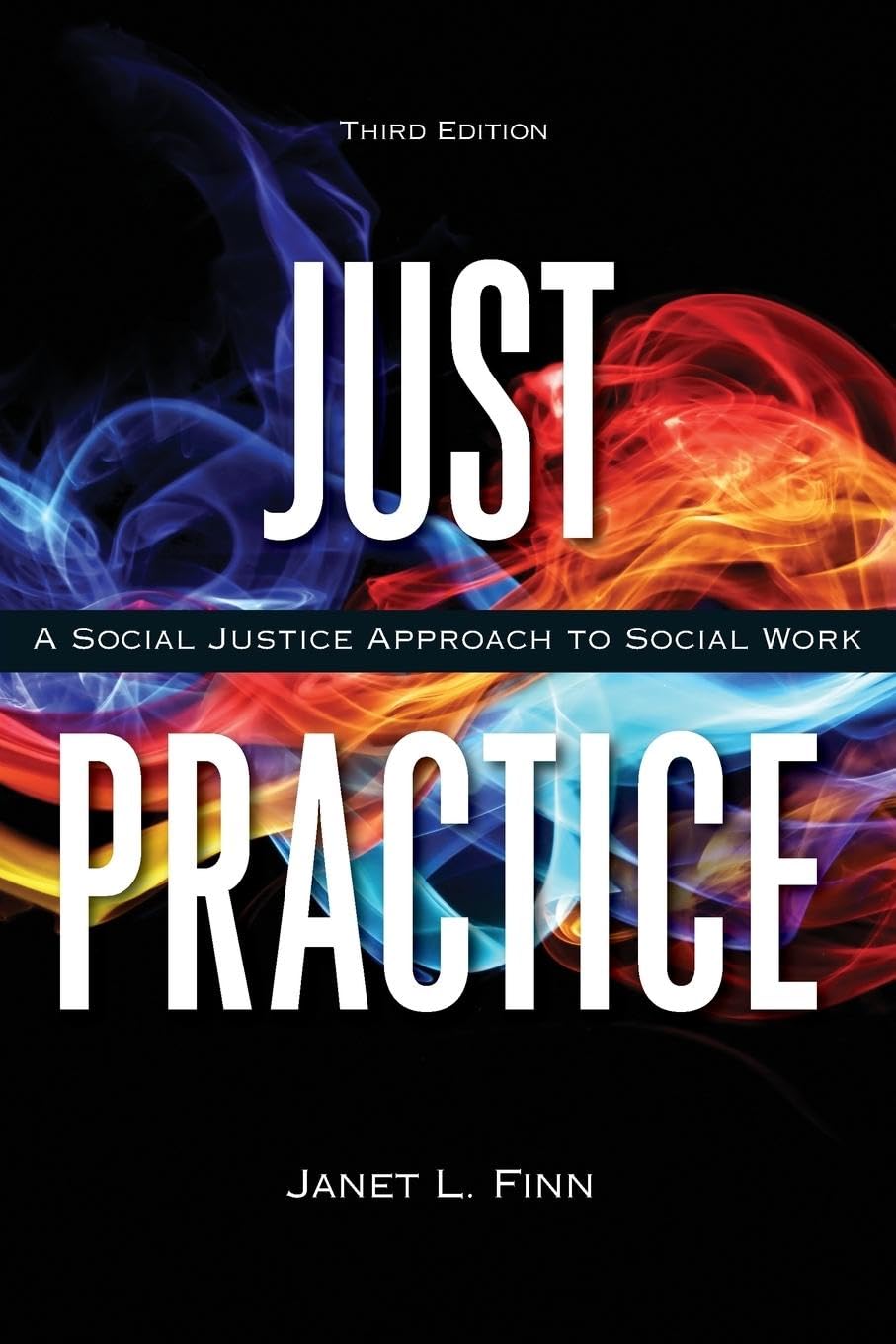 Just Practice: A Social Justice Approach To Social Work,New