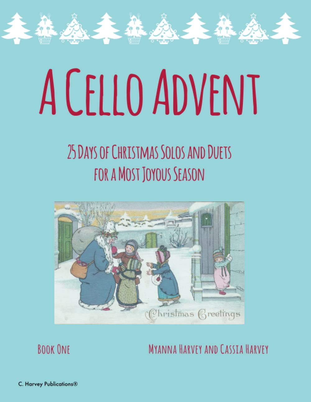 A Cello Advent, 25 Days of Christmas Solos and Duets: for a Most Joyous Season,New