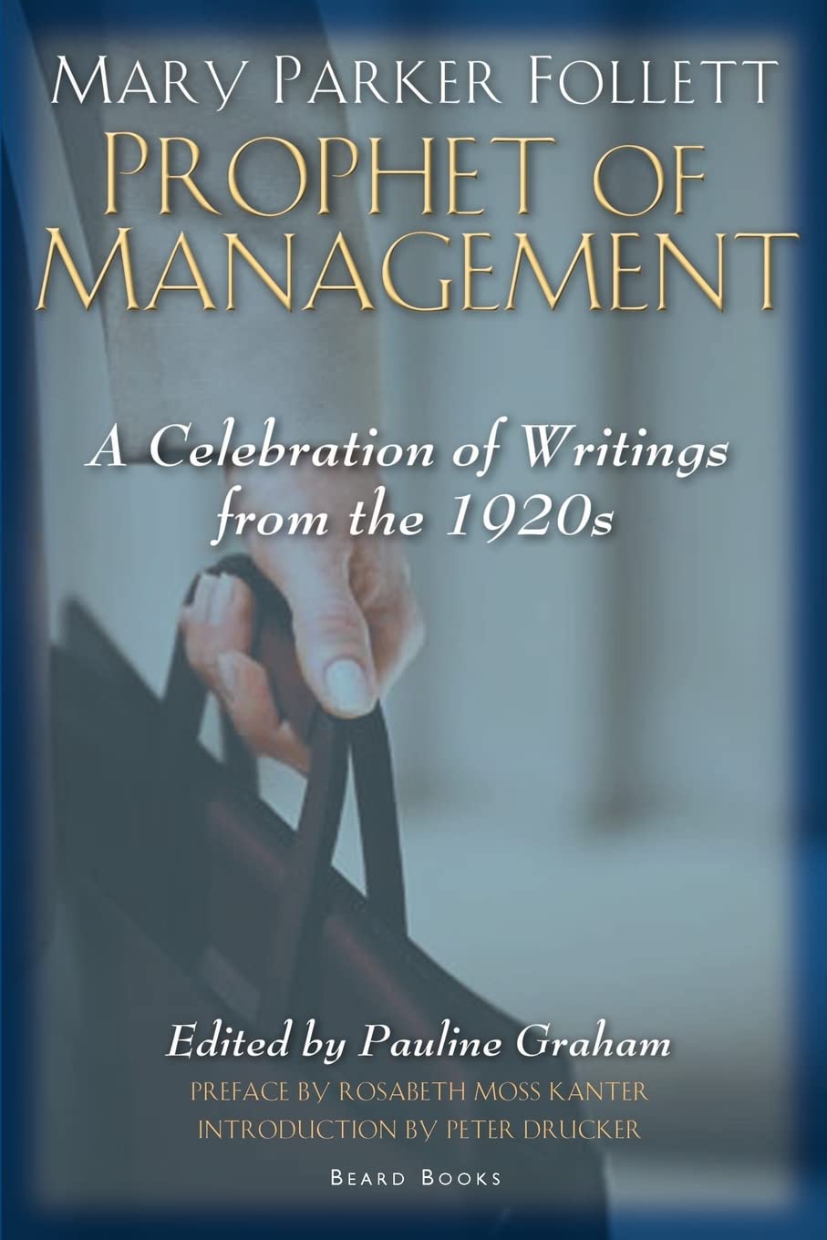 Mary Parker Follett Prophet of Management,New