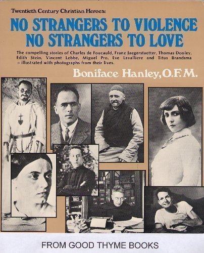 No Strangers To Violence, No Strangers To Love (Twentieth Century Christian Heroes)