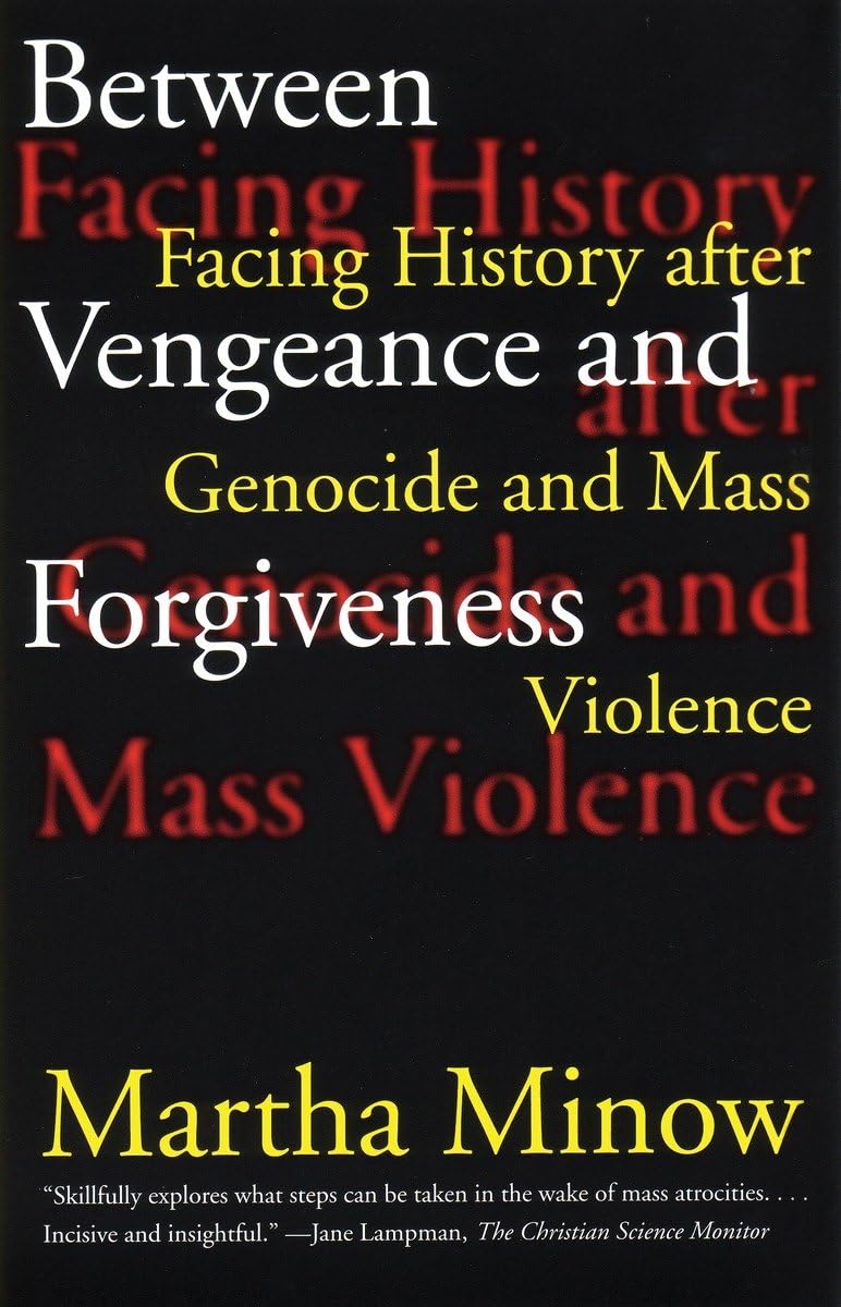 Between Vengeance And Forgiveness: Facing History After Genocide And Mass Violence,New
