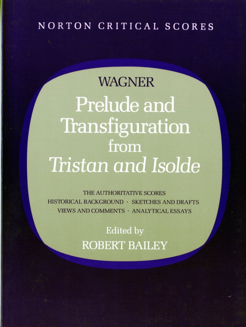 Prelude And Transfiguration From Tristan And Isolde (Norton Critical Scores)