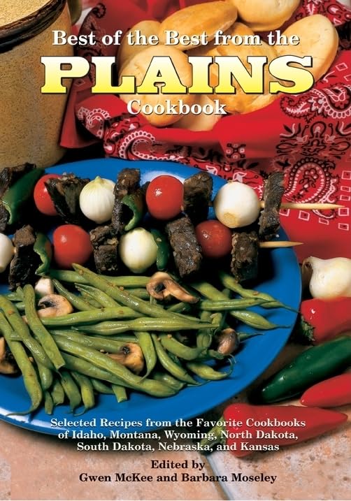 Best of the Best from the Plains Cookbook: Selected Recipes from the Favorite Cookbooks of Idaho, Montana, Wyoming, North Dakota,Used