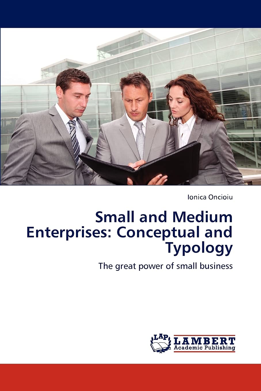 Small and Medium Enterprises: Conceptual and Typology: The great power of small business,Used
