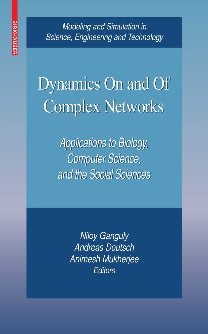 Dynamics On and Of Complex Networks (Modeling and Simulation in Science, Engineering and Technology),New