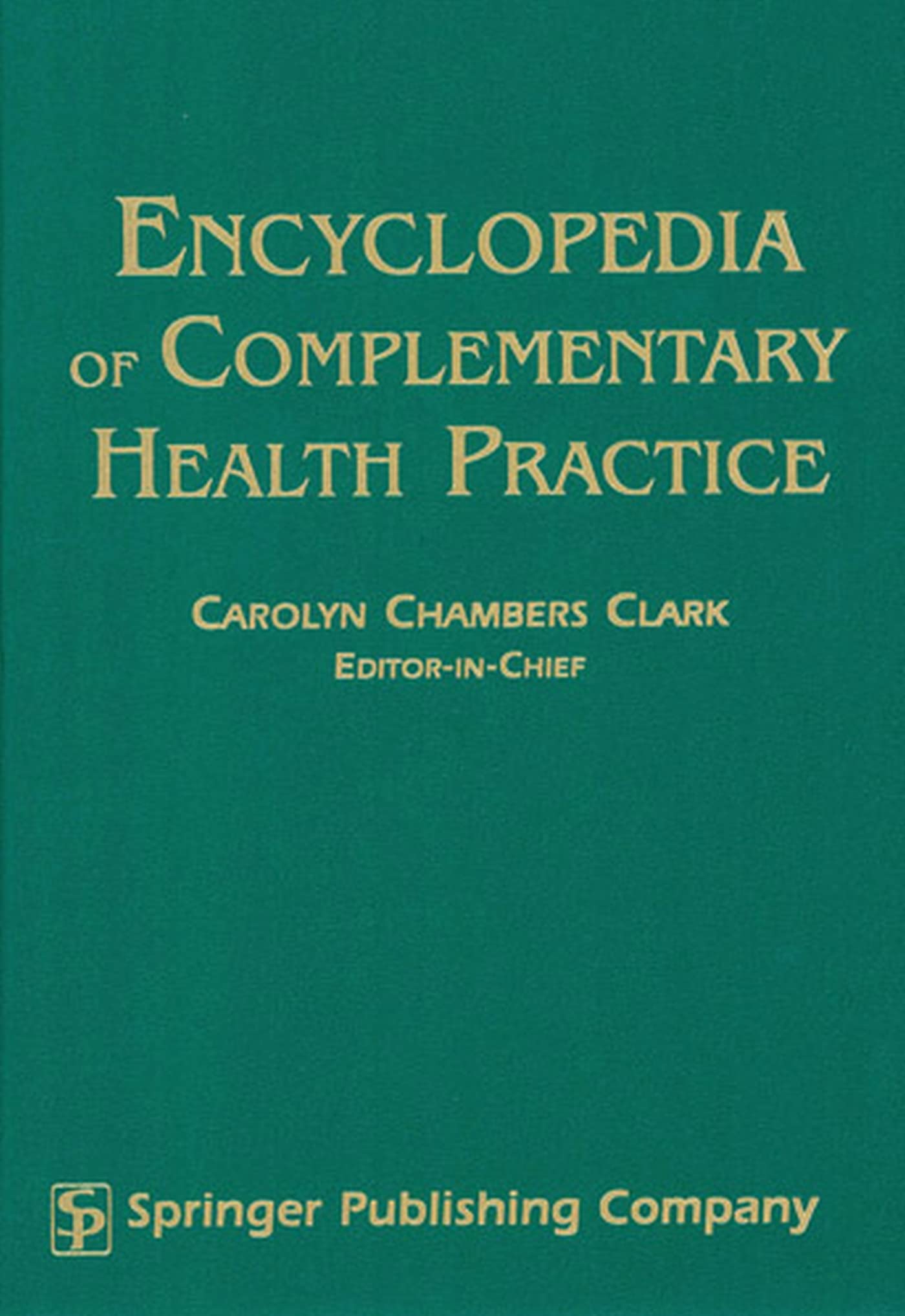 Encyclopedia Of Complementary Health Practice P,New