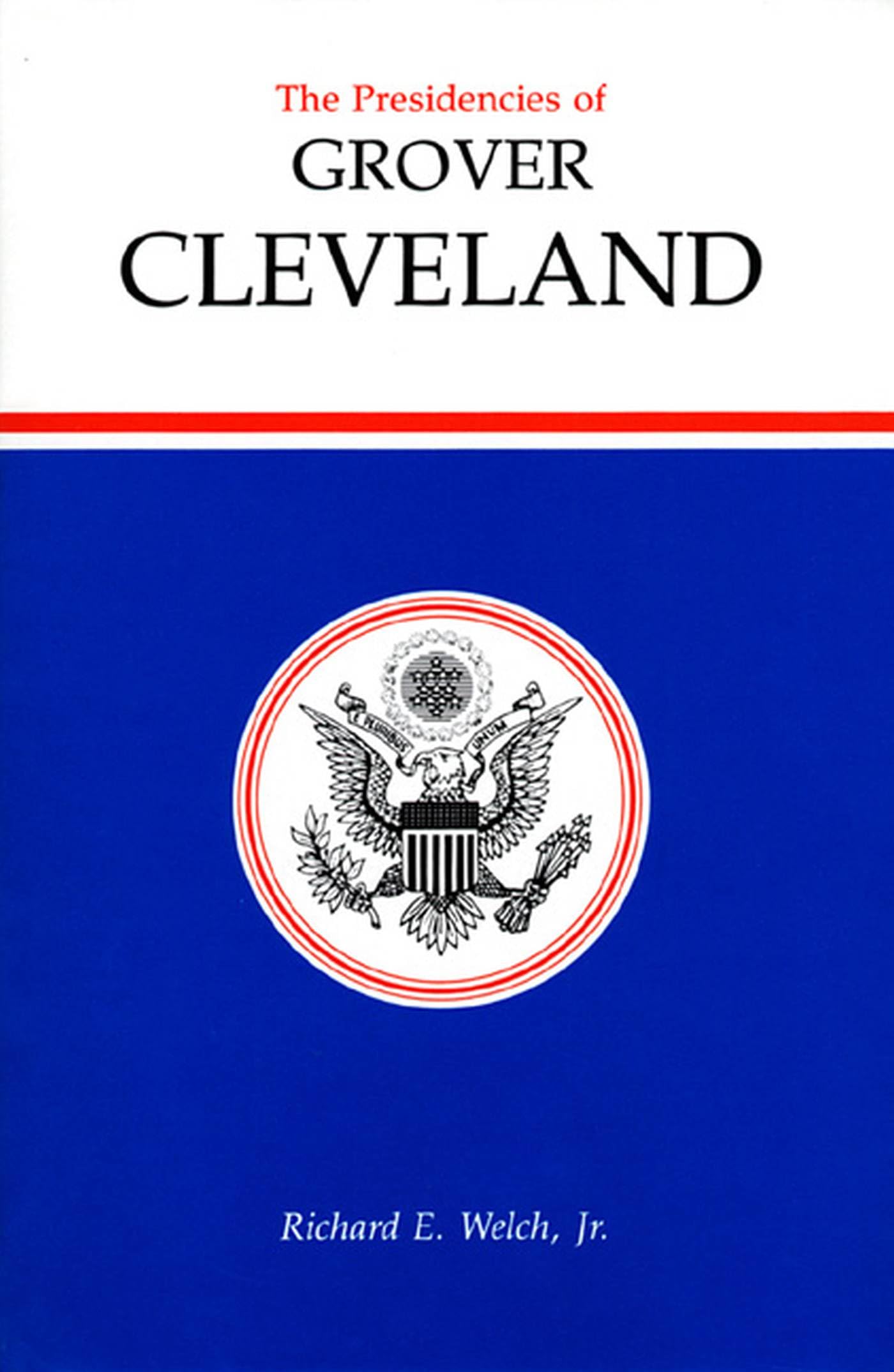 The Presidencies Of Grover Cleveland (American Presidency Series),New