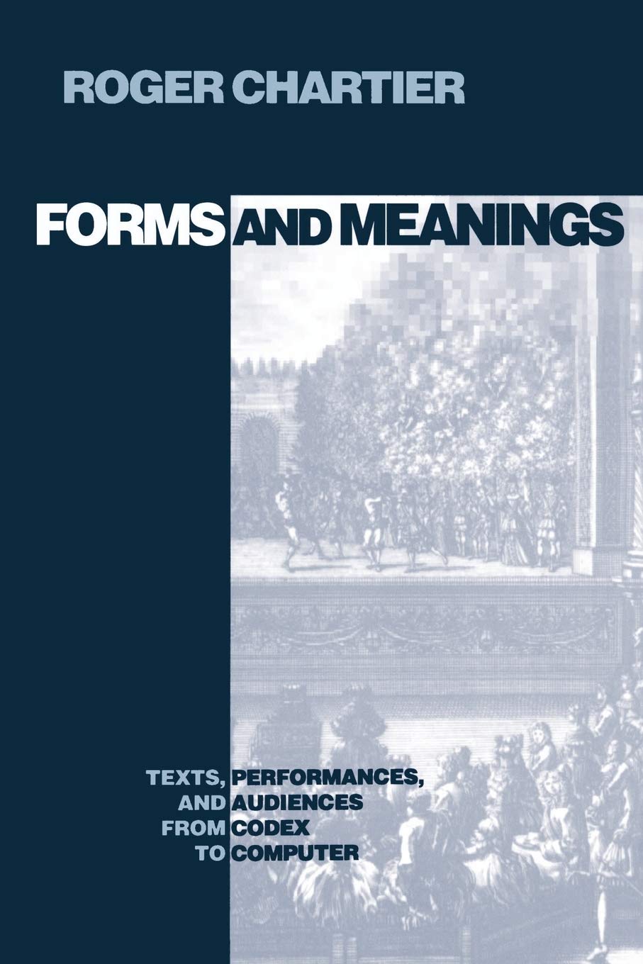 Forms And Meanings: Texts, Performances, And Audiences From Codex To Computer (New Cultural Studies),New