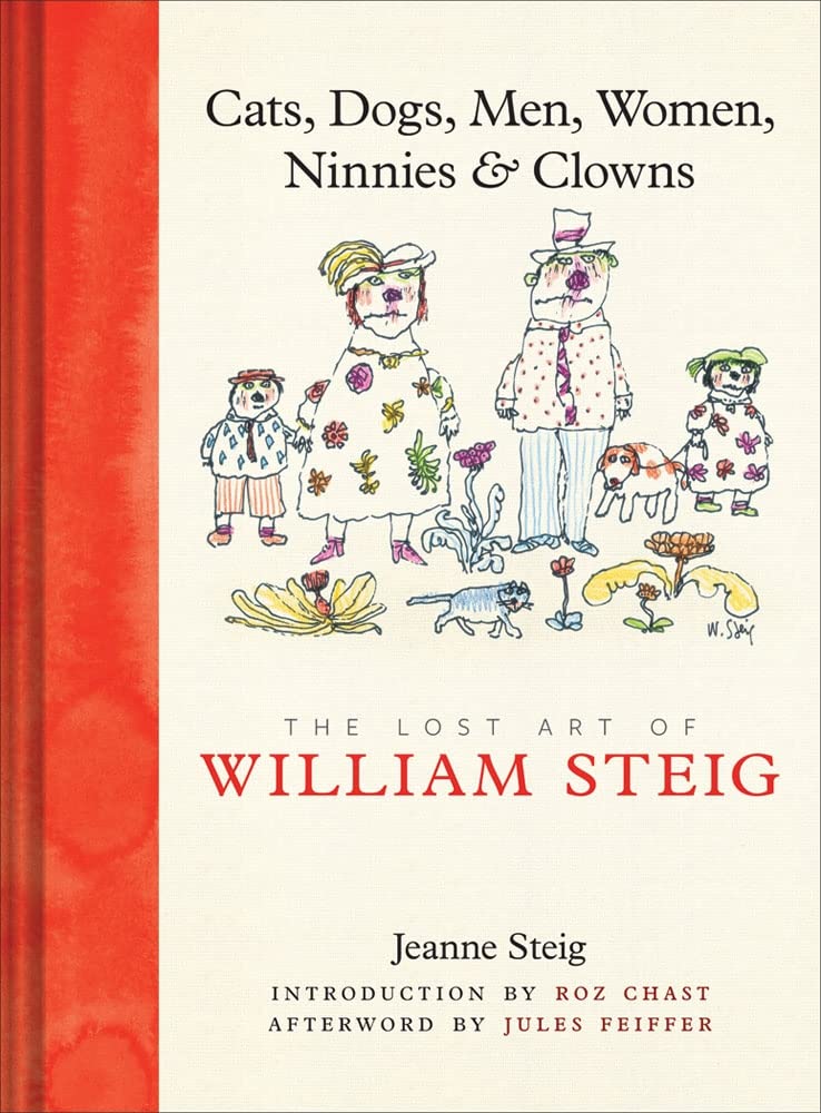 Cats, Dogs, Men, Women, Ninnies & Clowns: The Lost Art Of William Steig,Used