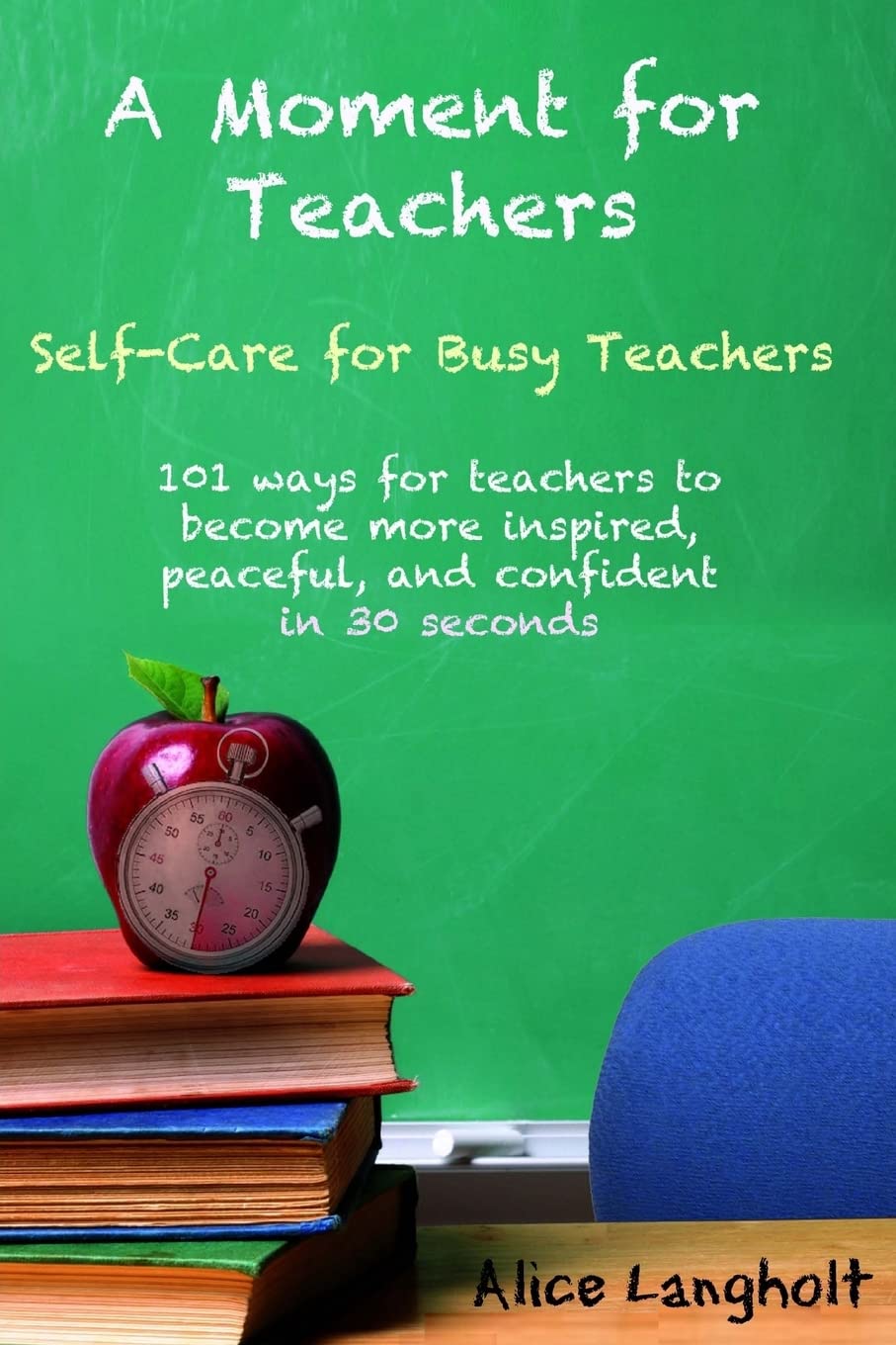 A Moment for Teachers: SelfCare for Busy Teachers  101 free ways for teachers to become more inspired, peaceful, and confident,Used