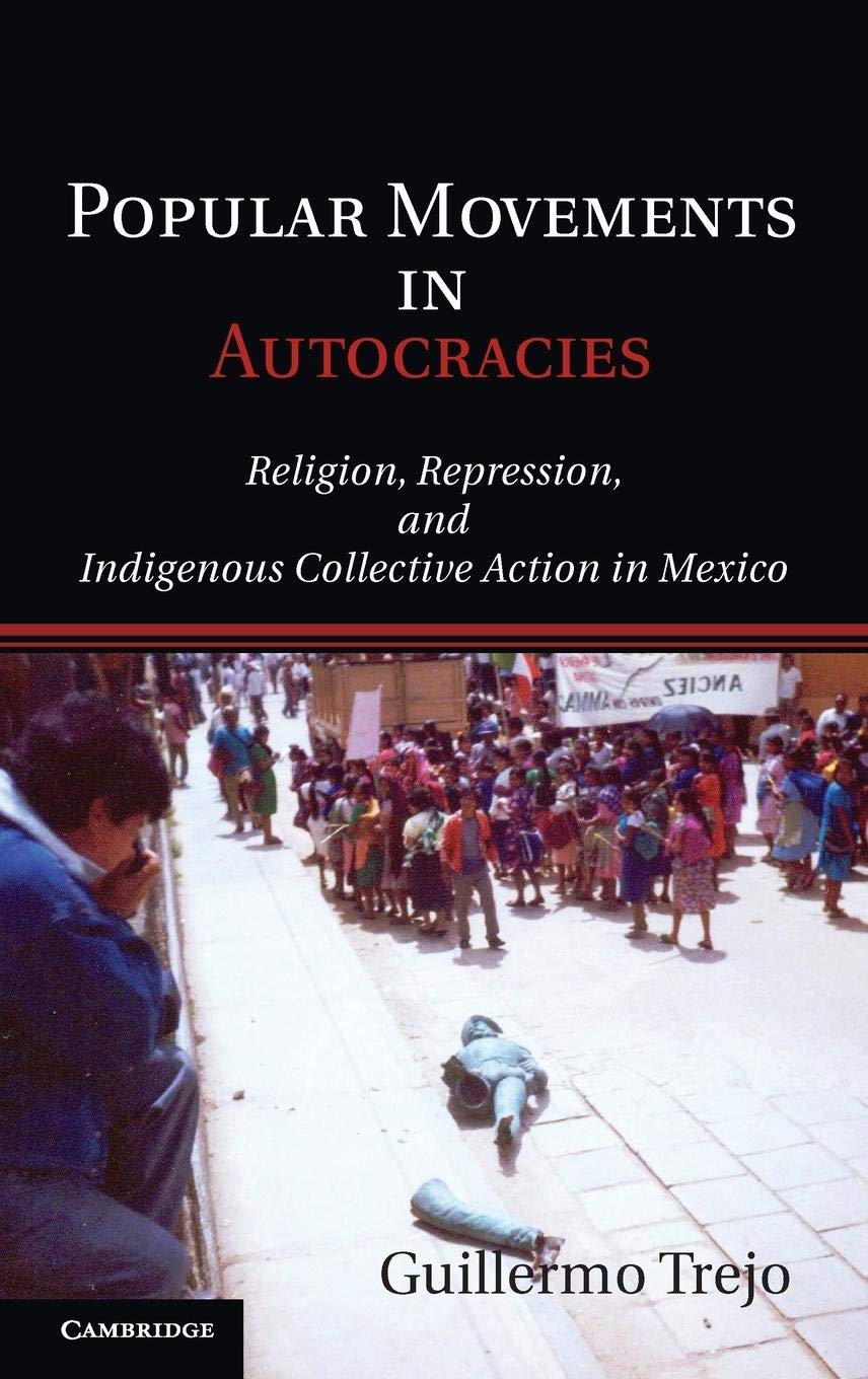 Popular Movements in Autocracies: Religion, Repression, and Indigenous Collective Action in Mexico (Cambridge Studies in Compara,Used