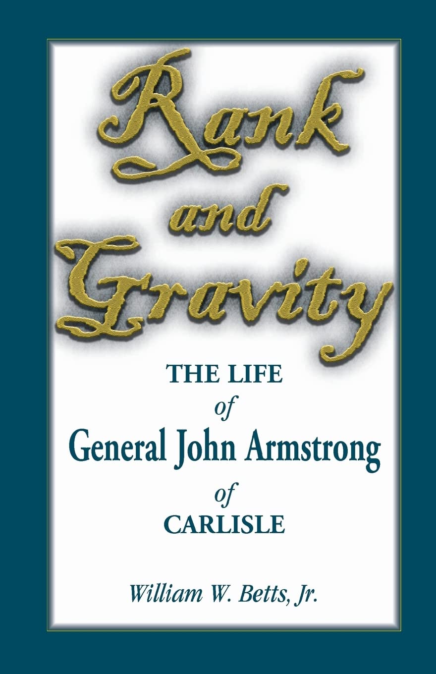 Rank and Gravity, The Life of General John Armstrong of Carlisle: The Life of General John Armstrong of Carlisle,Used