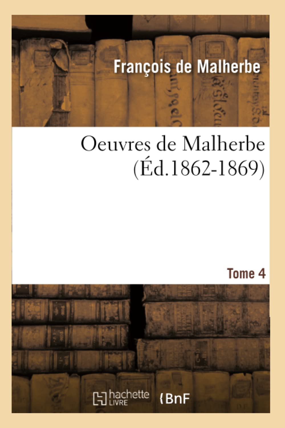 Oeuvres de Malherbe. Tome 4 (d.18621869) (Litterature) (French Edition),Used
