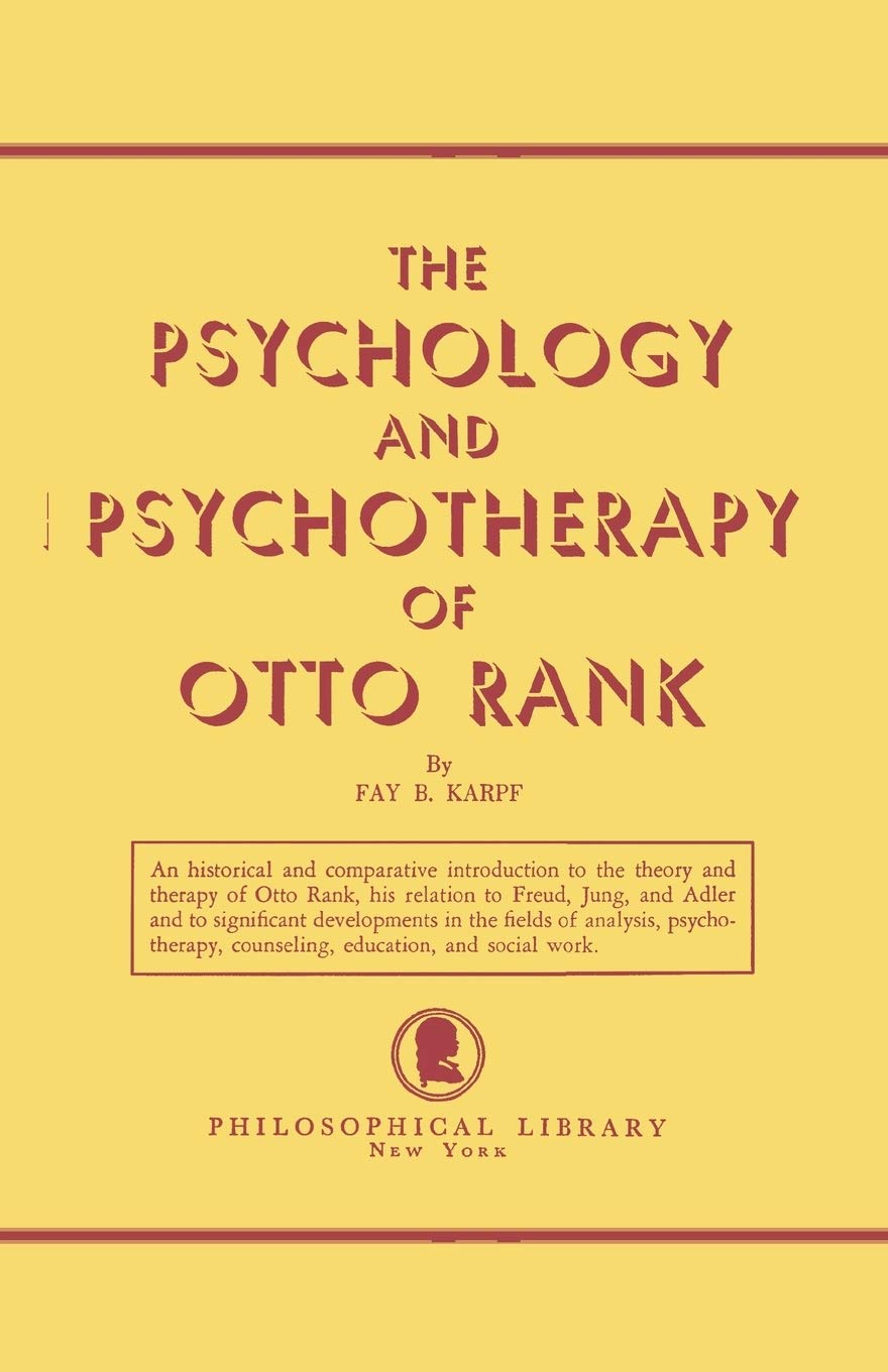 The Psychology and Psychotherapy of Otto Rank: An Historical and Comparative Introduction,Used