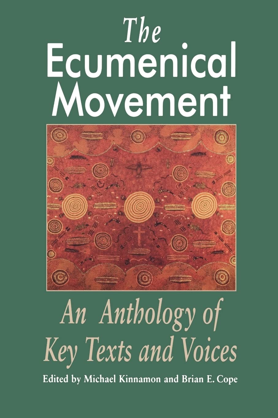 Ecumenical Movement: An Anthology of Keytexts and Voices,New