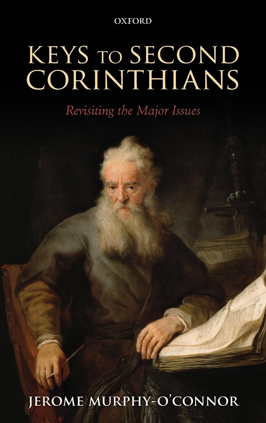Keys To Second Corinthians: Revisiting The Major Issues