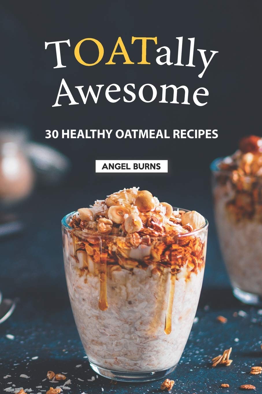 TOATally Awesome: 30 Healthy Oatmeal Recipes,Used