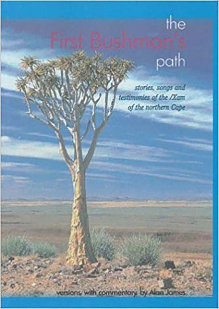 First Bushman'S Paththe: 'Stories, Songs And Testimonies Of The /Xam Of The ',Used