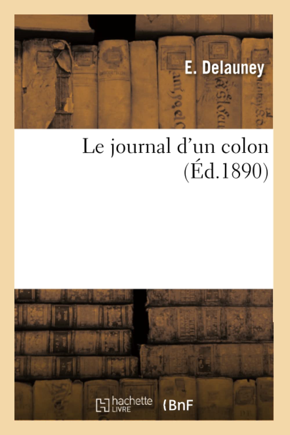Le Journal D'Un Colon (D.1890) (Litterature) (French Edition),New