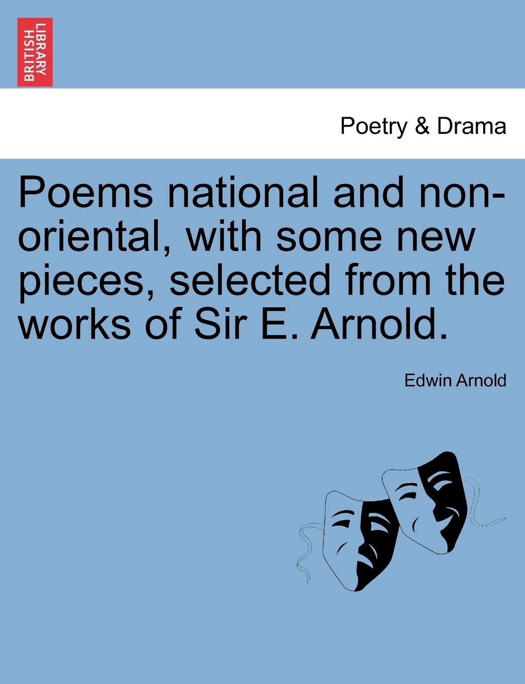 Poems National and NonOriental, with Some New Pieces, Selected from the Works of Sir E. Arnold.,Used