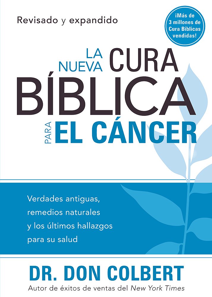 La Nueva cura bblica para el cncer: Verdades antiguas, remedios naturales y los ltimos hallazgos para su salud (Spanish Ed,Used