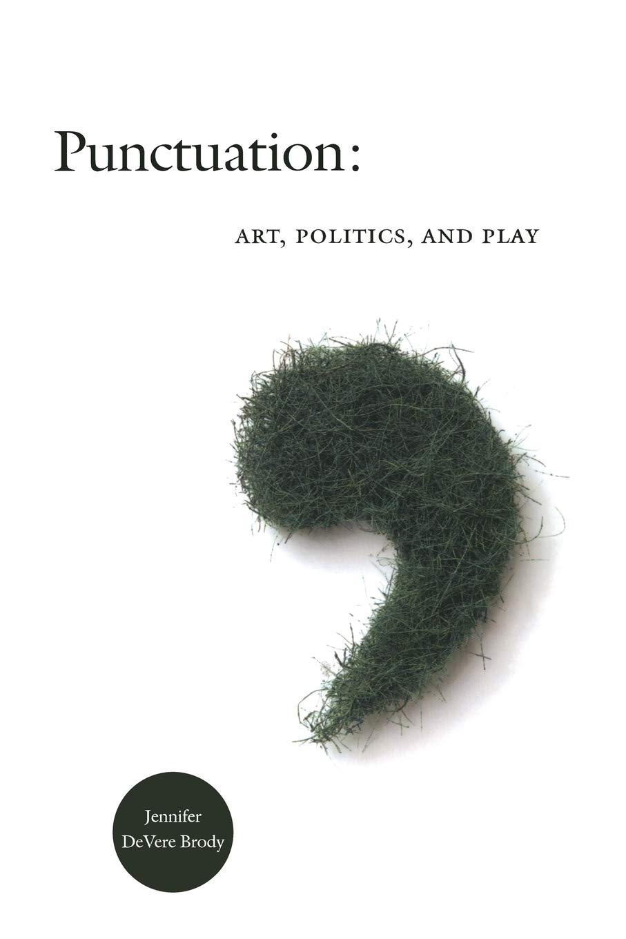 Punctuation: Art, Politics, And Play,New