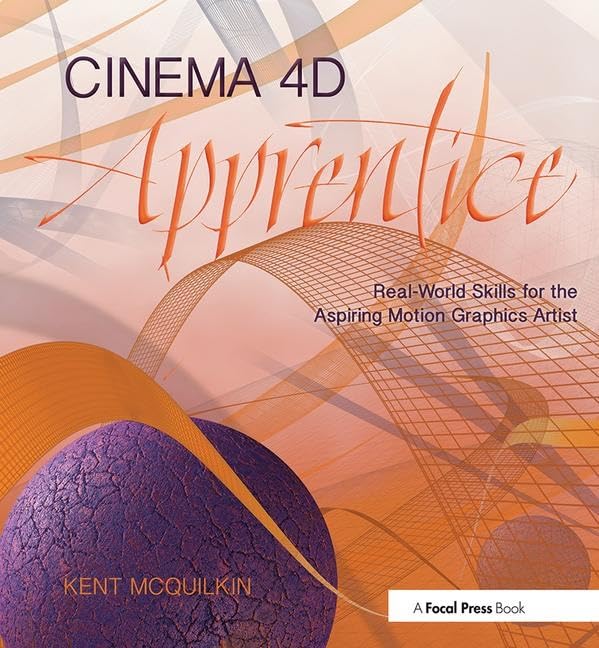Cinema 4D Apprentice: RealWorld Skills for the Aspiring Motion Graphics Artist (Apprentice Series),Used