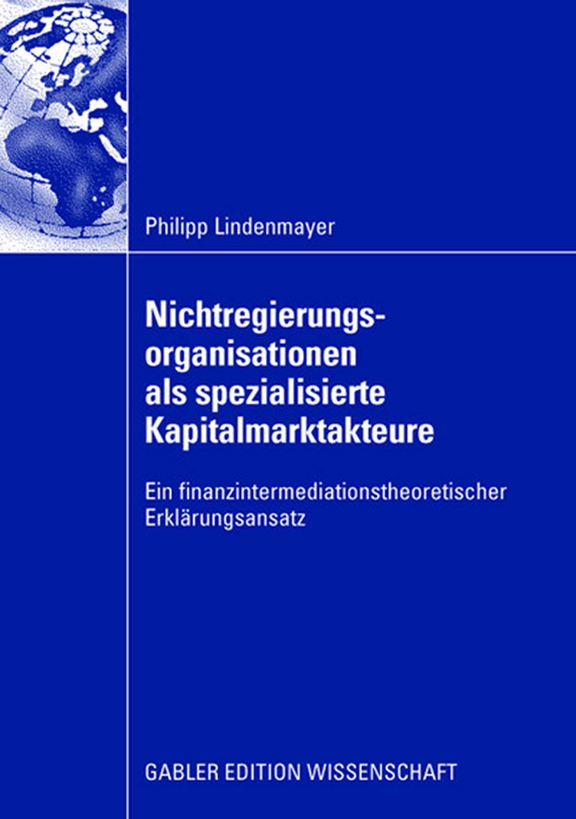 Nichtregierungsorganisationen als spezialisierte Kapitalmarktakteure: Ein finanzintermediationstheoretischer Erklrungsansatz (Ge,Used