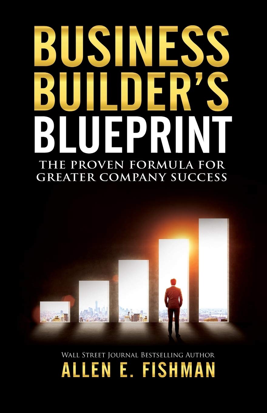 Business Builder's Blueprint: The proven formula for greater company success,Used