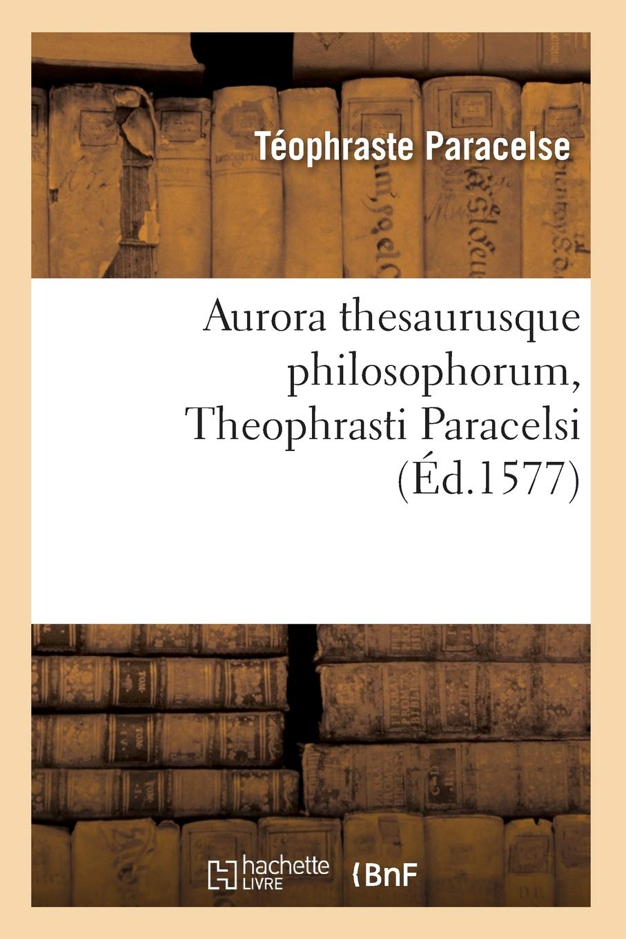 Aurora Thesaurusque Philosophorum, Theophrasti Paracelsi, (d.1577) (Philosophie) (French Edition),Used
