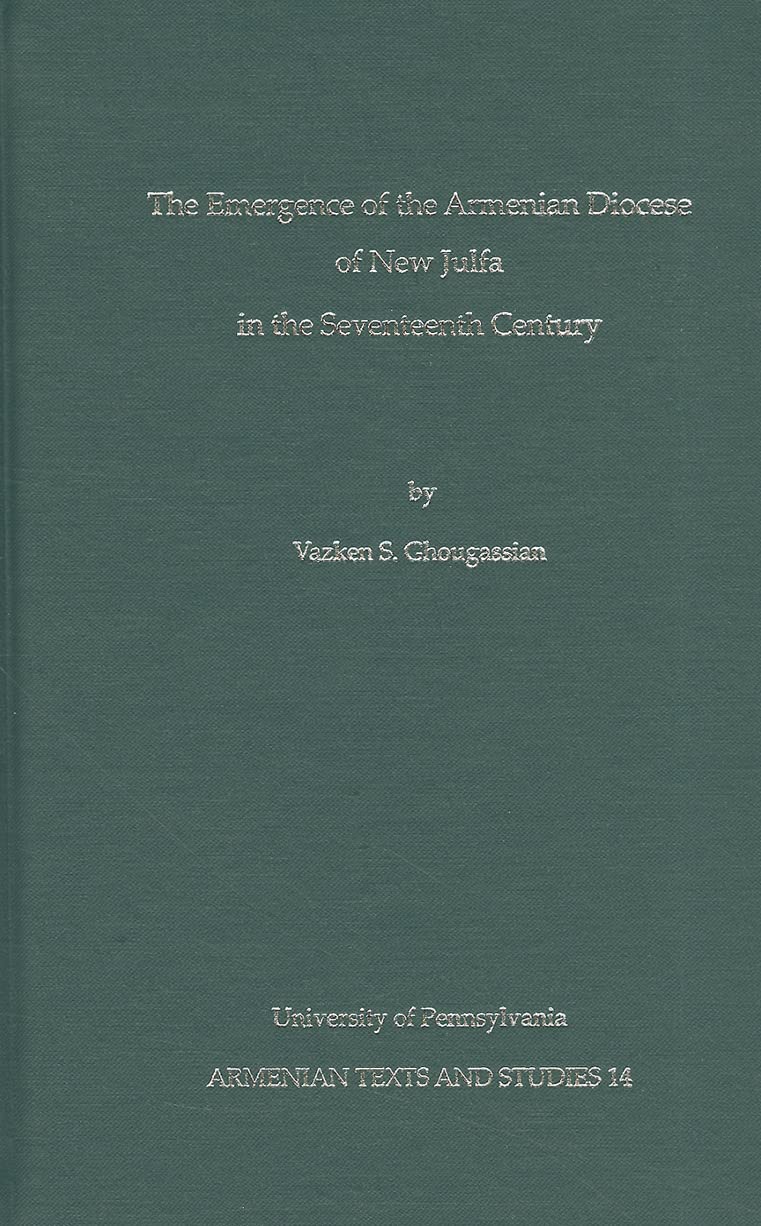 The Emergence of the Armenian Diocese of New Julfa in the Seventeenth Century (University of Pennsylvania Armenian Texts and Stu,Used