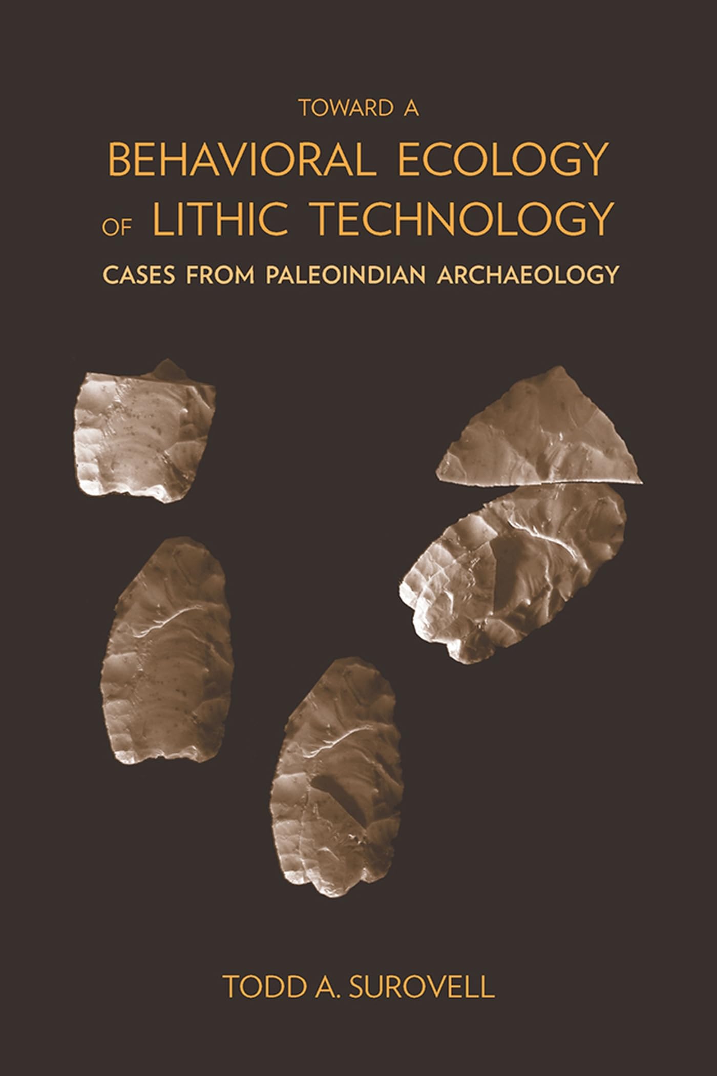 Toward A Behavioral Ecology Of Lithic Technology: Cases From Paleoindian Archaeology,Used