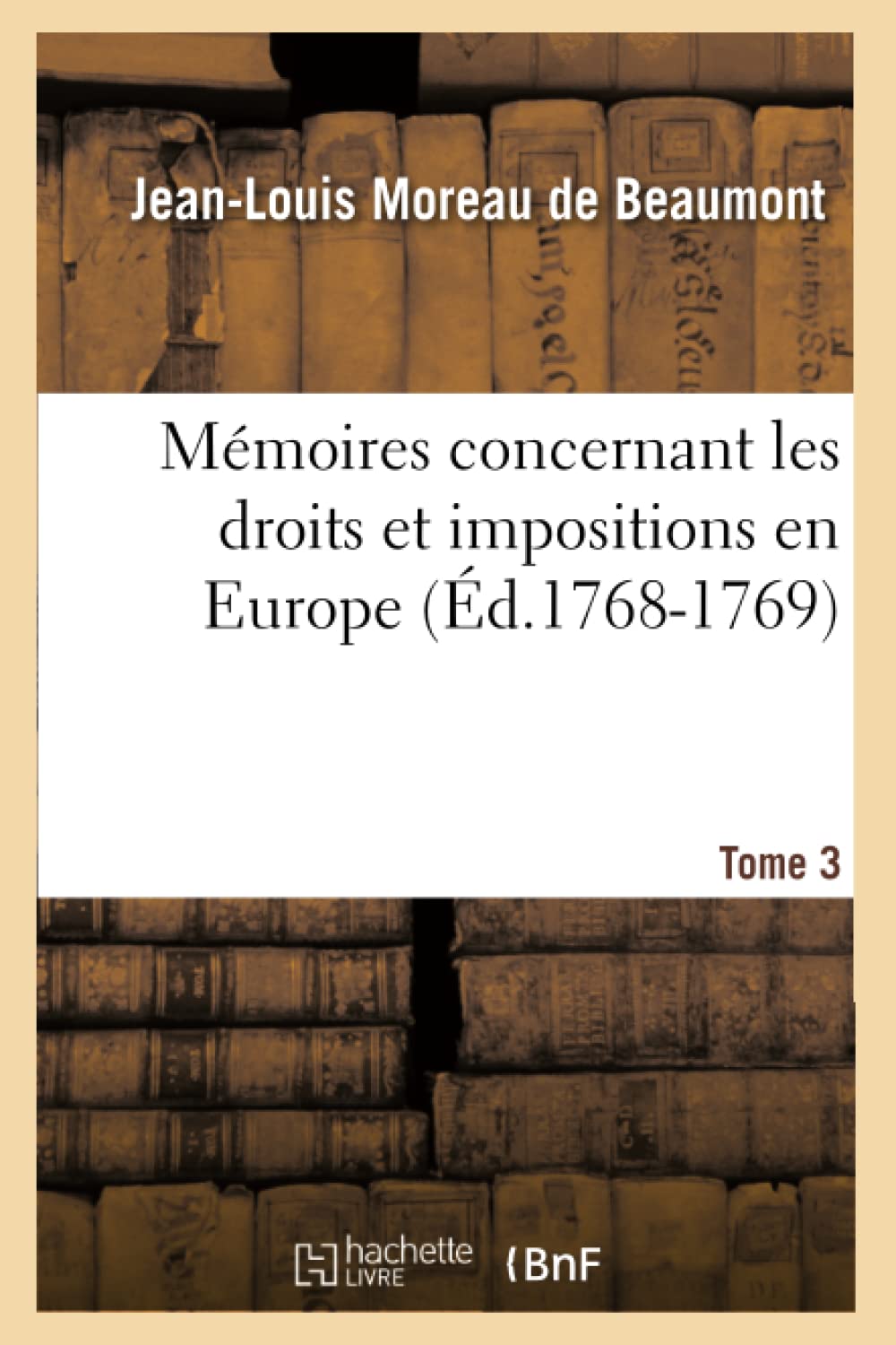 Mmoires Concernant Les Droits Et Impositions En Europe. Tome 3 (D.17681769) (Sciences Sociales) (French Edition),New